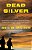 Dead Silver-.. - Imagem 1
