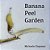 Banana Peel Garden-.. - Imagem 1