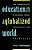 Education In A Globalized World: The Connectivity Of Economic Power, Technology, And Knowledge-.. - Imagem 1
