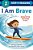 I Am Brave: A Positive Power Story-.. - Imagem 1