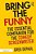Bring The Funny: The Essential Companion For The Comedy Screenwriter-.. - Imagem 1