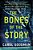 The Bones Of The Story-.. - Imagem 1