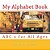 My Alphabet Book: Abc S For All Ages-.. - Imagem 1