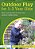 Outdoor Play For 1--3 Year Olds: How To Set Up And Run Your Own Outdoor Toddler Group-.. - Imagem 1