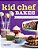 Kid Chef Bakes: The Kids Cookbook For Aspiring Bakers-.. - Imagem 1