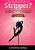 So You Want To Be A Stripper?: The Comprehensive Guide To Go From Girl-Next-door To Pole Dancing Diva Second Edition-.. - Imagem 1