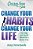 Chicken Soup For The Soul: Change Your Habits, Change Your Life: 101 Big And Small Ideas For A Better You-.. - Imagem 1