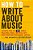 How To Write About Music: Excerpts From The 33 1/3 Series, Magazines, Books And Blogs With Advice From Industry-Leading Writers-.. - Imagem 1