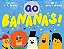Go Bananas!-.. - Imagem 1