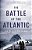 Battle Of The Atlantic: How The Allies Won The War-.. - Imagem 1