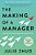 The Making Of A Manager: What To Do When Everyone Looks To You-.. - Imagem 1