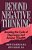 Beyond Negative Thinking: Breaking The Cycle Of Depressing And Anxious Thoughts-.. - Imagem 1