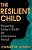 The Resilient Child: Preparing Today's Youth For Tomorrow's World-.. - Imagem 1