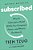 Subscribed: Why The Subscription Model Will Be Your Company's Future - And What To Do About-.. - Imagem 1