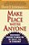 Make Peace With Anyone: Breakthrough Strategies To Quickly End Any Conflict, Feud, Or Estrangement-.. - Imagem 1