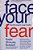 Face Your Fear: Living With Courage In An Age Of Caution-.. - Imagem 1