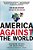 America Against The World: How We Are Different And Why We Are Disliked-.. - Imagem 1
