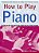 How To Play Piano: Everything You Need To Know To Play The Piano-.. - Imagem 1