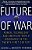 The Future Of War: Power, Technology And American World Dominance In The Twenty-First Century-.. - Imagem 1