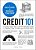 Credit 101: From How To Build Credit And Improve Your Credit Score To Reducing Credit Card Debt And Preventing Fraud, Your Essential Guide To Using Cr-.. - Imagem 1