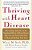 Thriving With Heart Disease: The Leading Authority On The Emotional Effects Of Heart Disease Tells You And Your Family How To Heal And Reclaim Your-.. - Imagem 1
