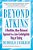 Beyond Atkins: A Healthier, More Balanced Approach To A Low Carbohydrate Way Of Eating-.. - Imagem 1