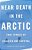 Near Death In The Arctic: True Stories Of Disaster And Survival-.. - Imagem 1