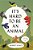 It's Hard To Be An Animal-.. - Imagem 1