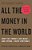 All The Money In The World: How The Forbes 400 Make--and Spend--their Fortunes-.. - Imagem 1