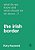 What Do We Know And What Should We Do About The Irish Border?-.. - Imagem 1