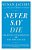 Never Say Die: The Myth And Marketing Of The New Old Age-.. - Imagem 1