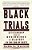 Black Trials: Citizenship From The Beginnings Of Slavery To The End Of Caste-.. - Imagem 1