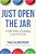 Just Open The Jar: A Diy Path To Creating A Life You Love-.. - Imagem 1