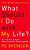 What Should I Do With My Life?: The True Story Of People Who Answered The Ultimate Question-.. - Imagem 1