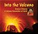 Into The Volcano: A Volcano Researcher At Work-.. - Imagem 1