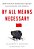 By All Means Necessary: How China's Resource Quest Is Changing The World-.. - Imagem 1