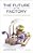 Future Of The Factory: How Megatrends Are Changing Industrialization-.. - Imagem 1