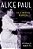 Alice Paul: Claiming Power-.. - Imagem 1