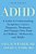Adhd: A Guide To Understanding Symptoms, Causes, Diagnosis, Treatment, And Changes Over Time In Children, Adolescents, And A-.. - Imagem 1