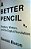 A Better Pencil-.. - Imagem 1