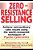 Zero-Resistance Selling: Achieve Extraordinary Sales Results Using World Renowned Techqs Psycho Cyberneti-.. - Imagem 1