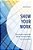 Show Your Work: Teaching Smarter With The Science Of Learning-.. - Imagem 1