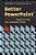 Better Powerpoint (R): Quick Fixes Based On How Your Audience Thinks-.. - Imagem 1