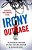 Irony And Outrage-.. - Imagem 1