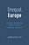 Unequal Europe: Regional Integration And The Rise Of European Inequality-.. - Imagem 1