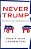 Never Trump: The Revolt Of The Conservative Elites-.. - Imagem 1