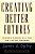 Creating Better Futures: Scenario Planning As A Tool For A Better Tomorrow-.. - Imagem 1