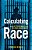 Calculating Race: Racial Discrimination In Risk Assessment-.. - Imagem 1