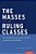 Masses Are The Ruling Classes: Policy Romanticism, Democratic Populism, And Social Welfare In America-.. - Imagem 1