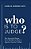 Who Is To Judge?: The Perennial Debate Over Whether To Elect Or Appoint America's Judges-.. - Imagem 1